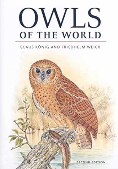 Owls of the World - Hardcover, by König Claus; Weick Friedhelm; - Very Good u