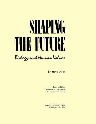 Shaping the Future: Biology and Human Values Shaping the Future: Biology and Human Values