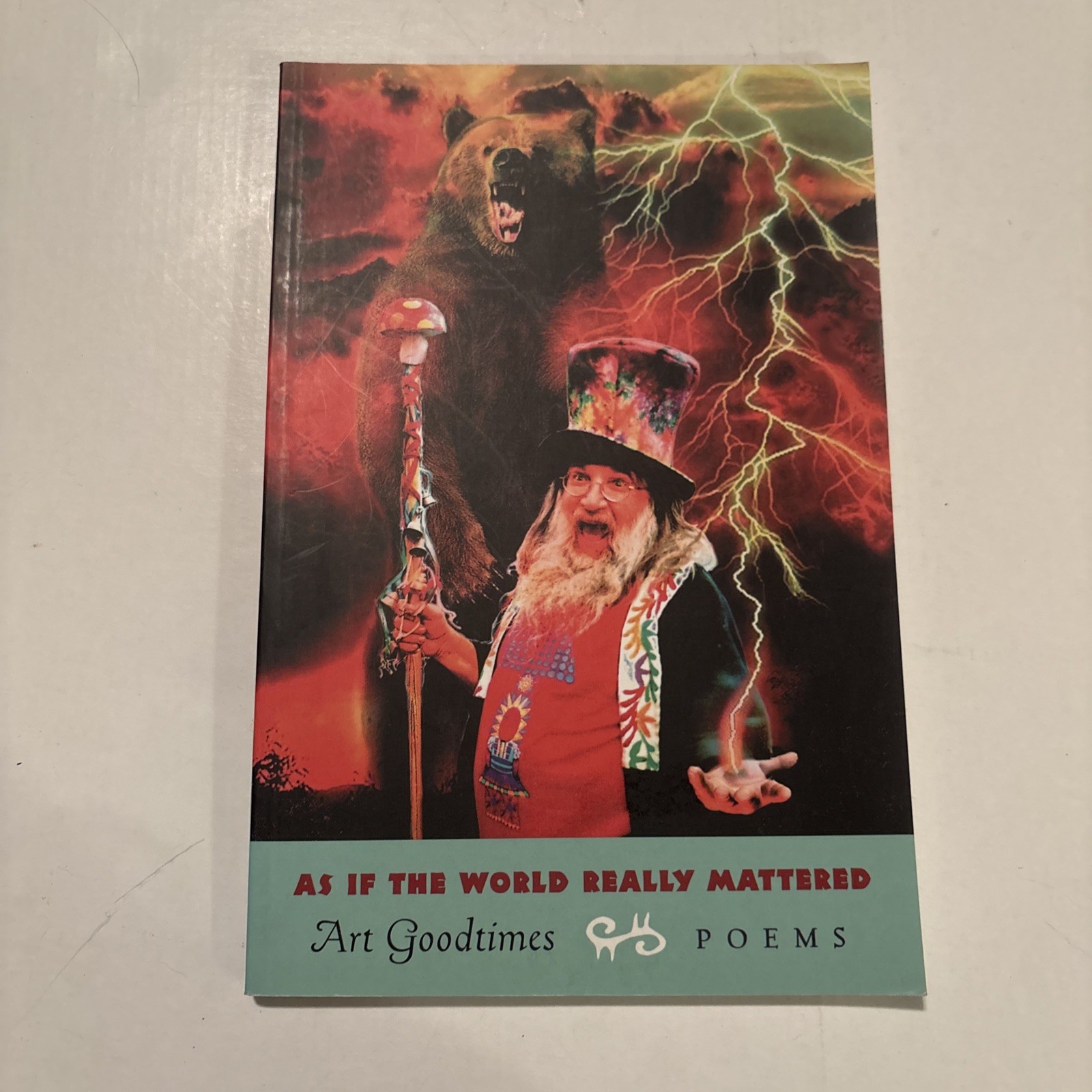 As If the World Really Mattered: Art Goodtimes Poems