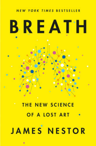 Breath: The New Science of a Lost Art - Hardcover By Nestor, James - VERY GOOD Breath: The New Science of a Lost Art - Hardcover By Nestor, James - VERY GOOD