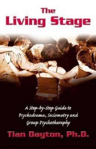 The Living Stage: A Step-by-Step Guide to Psychodrama, Sociometry an - VERY GOOD