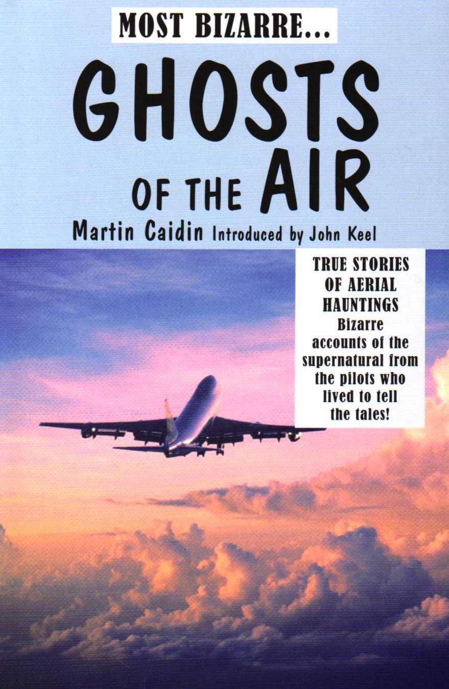 Ghosts of the Air: True Stories of Aerial Hauntings - Bizarre Ac