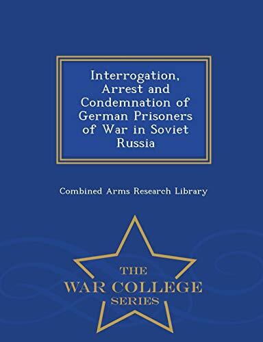Interrogation, Arrest and Condemnation of German Prisoners of War in Soviet R-,