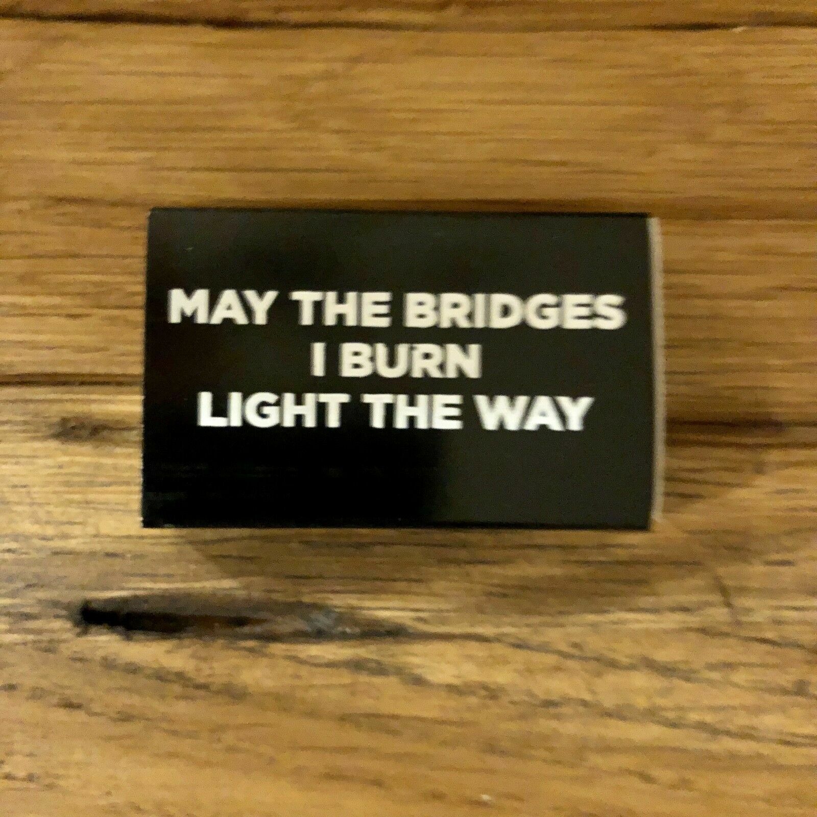 May The Bridges I Burn Light The Way Matches Matchbook Black Sticks May The Bridges I Burn Light The Way Matches Matchbook Black Sticks