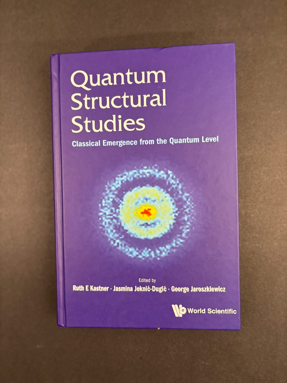 QUANTUM STRUCTURAL STUDIES: CLASSICAL EMERGENCE FROM THE QUANTUM LEVEL Hardback