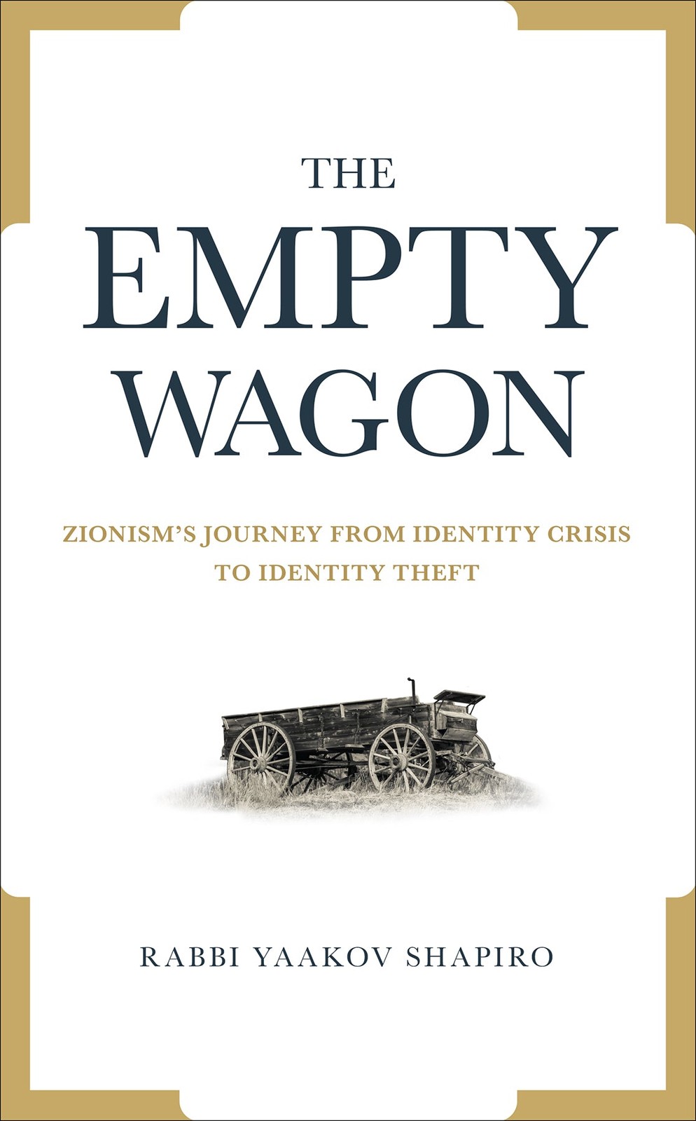 The Empty Wagon: Zionism\'s Journey from Identity Crisis to Identity Theft
