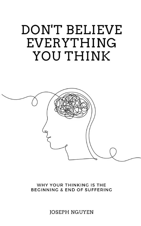Don't Believe Everything You Think Why Your Thinking Is The Beginning USA Stock