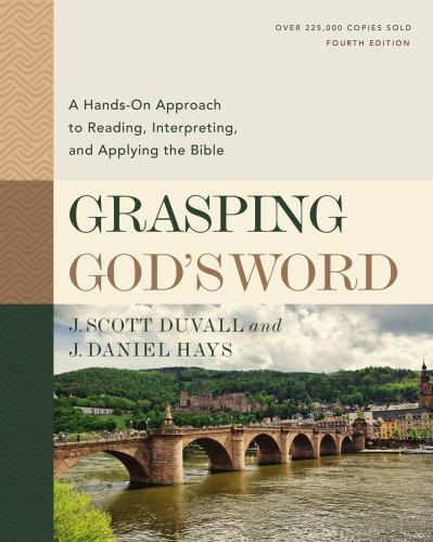 Grasping God's Word, Fourth Edition: A Hands-On Approach to Reading, Interpretin