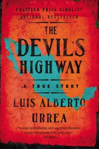 The Devil\'s Highway: A True Story - Paperback By Urrea, Luis Alberto - VERY GOOD The Devil\'s Highway: A True Story - Paperback By Urrea, Luis Alberto - VERY GOOD