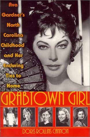 Grabtown Girl: Ava Gardner\'s North Carolina Childhood and Her Enduring Ties ...