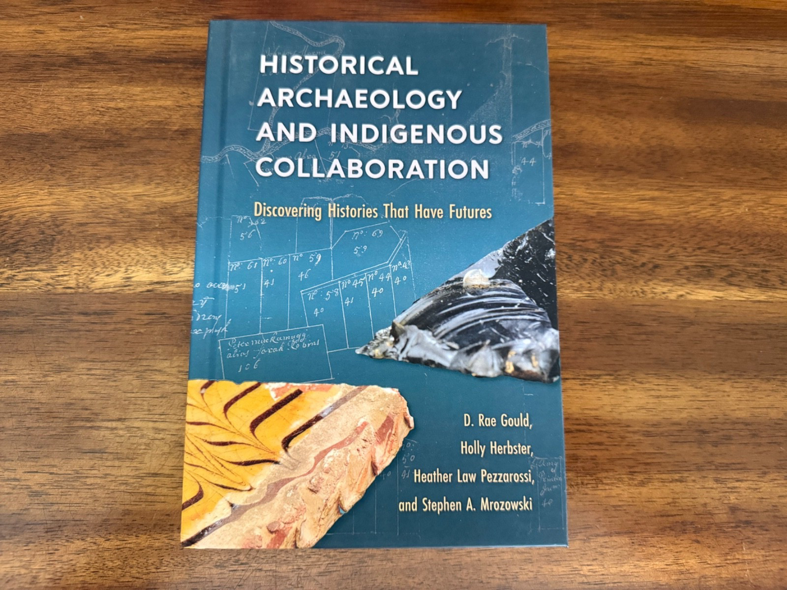 Historical Archaeology and Indigenous Collaboration : Discovering Histories... Historical Archaeology and Indigenous Collaboration : Discovering Histories...
