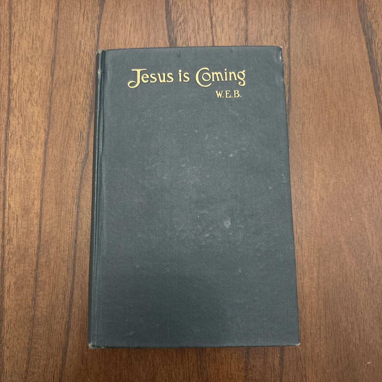1908 W. E. B. Jesus is Coming VINTAGE HC