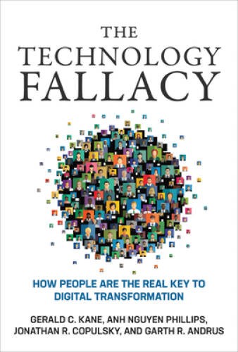 The Technology Fallacy: How People Are the Real Key to Digital Transforma - GOOD The Technology Fallacy: How People Are the Real Key to Digital Transforma - GOOD