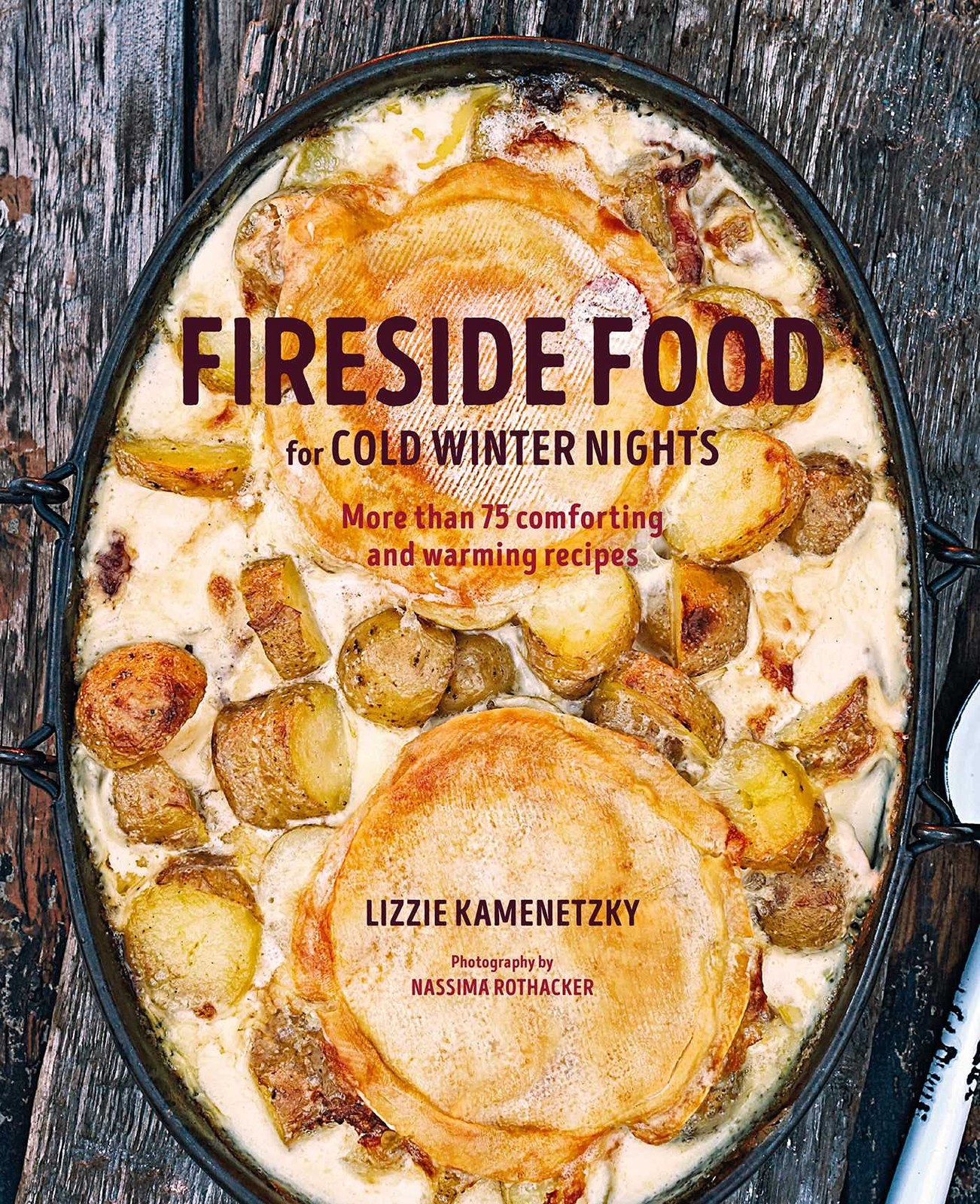 Fireside Food for Cold Winter Nights: More than 75 comforting and warming re...