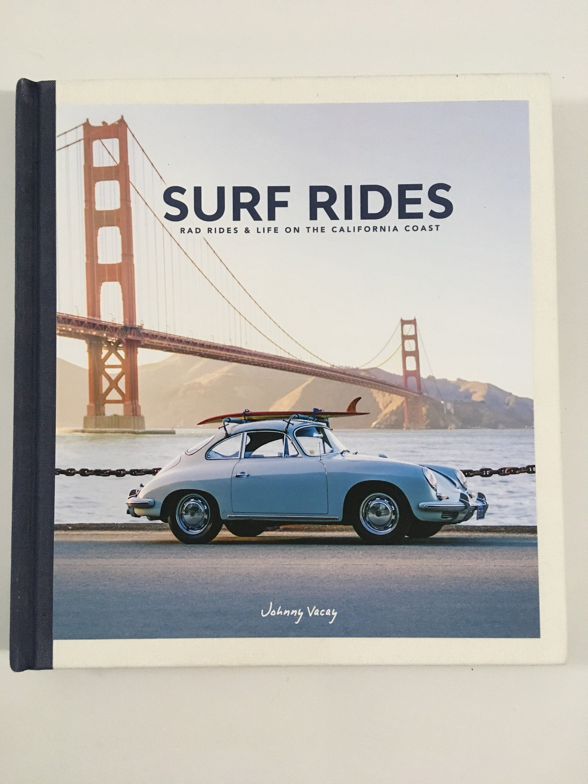 Surf Rides: Rad Rides & Life on the California Coast Whitney Anneti Johnny Vacay Surf Rides: Rad Rides & Life on the California Coast Whitney Anneti Johnny Vacay