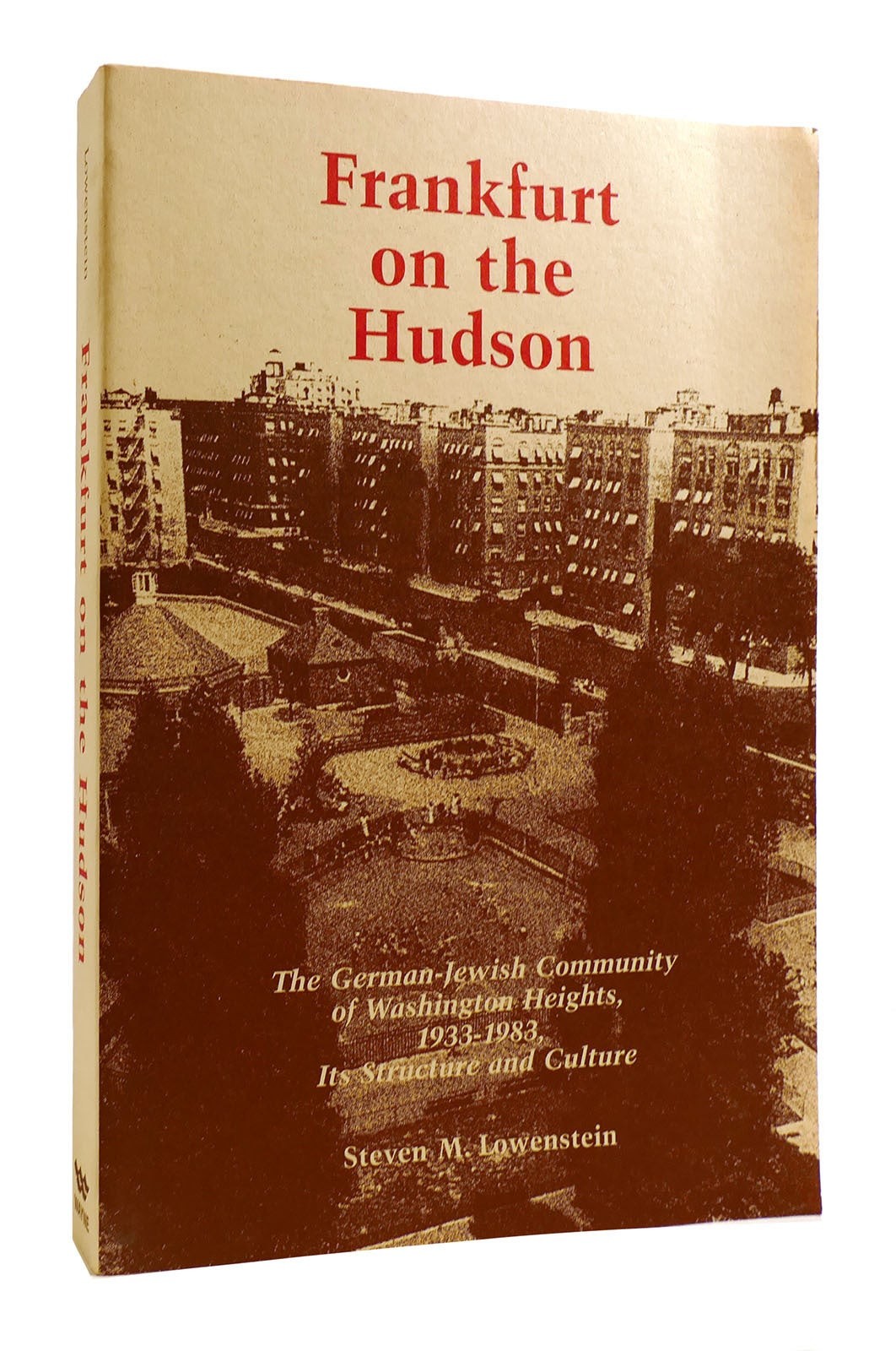 Steven M. Lowenstein FRANKFURT ON THE HUDSON The German Jewish Community of Wash