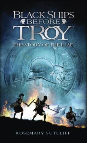 Black Ships Before Troy: The Story of 'The Iliad' - VERY GOOD Black Ships Before Troy: The Story of 'The Iliad' - VERY GOOD