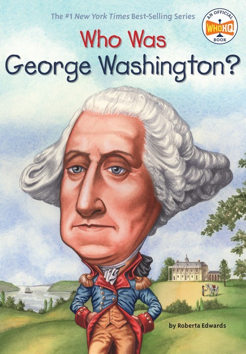 Who Was George Washington?: Who HQ, Roberta Edwards