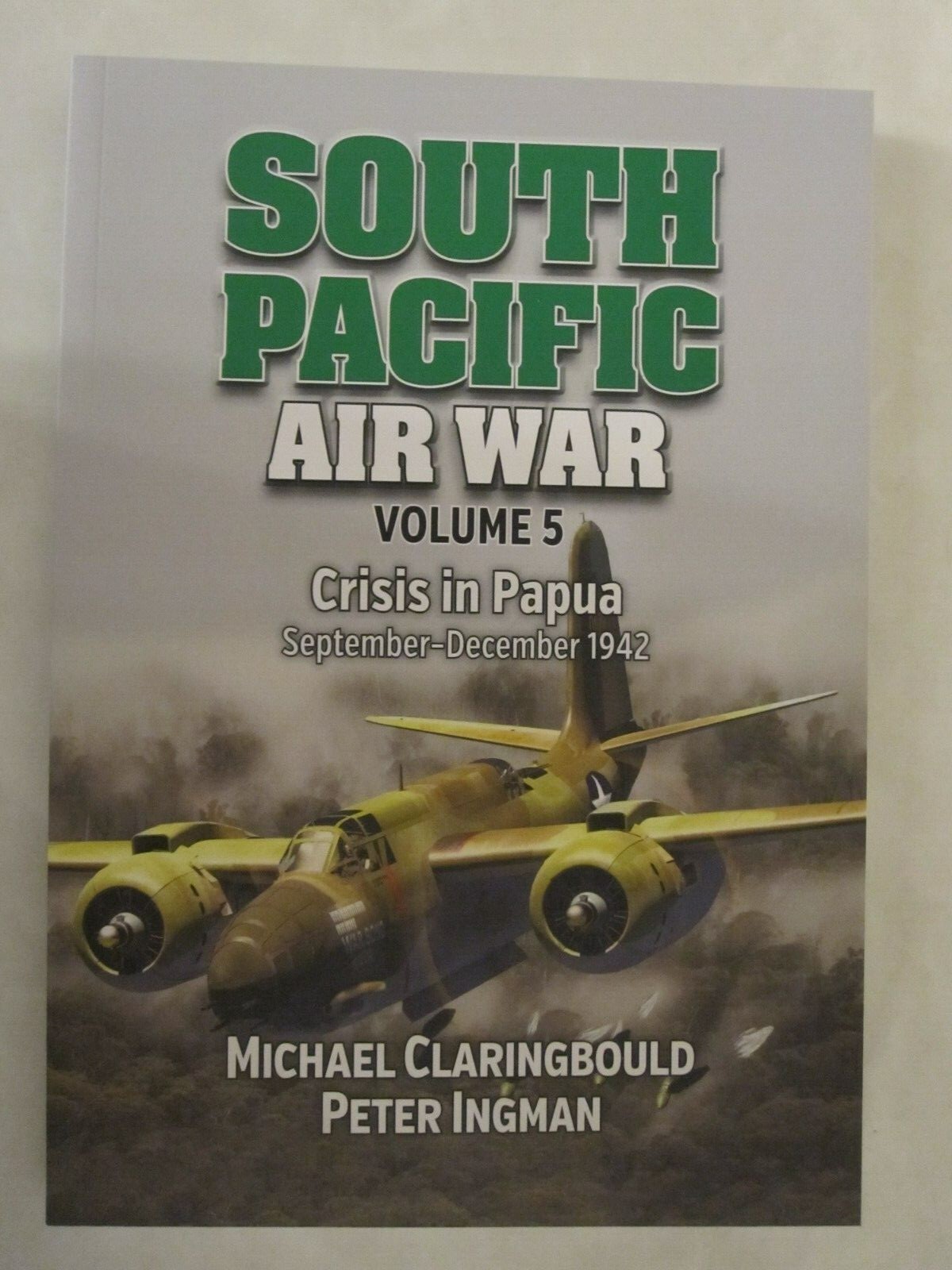 South Pacific Air War Volume 5 : Crisis in Papua September - December 1942