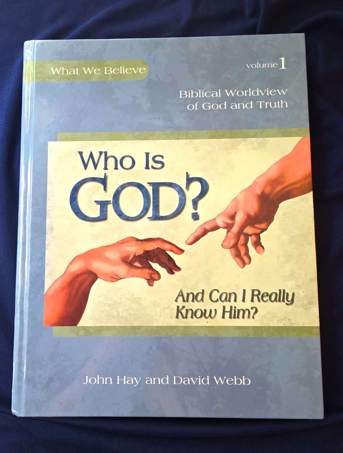Who Is God? And Can I Really Know Him? Vol 1 John Hay & David Webb Apologia