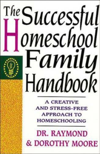 The Successful Homeschool Family Handbook - Paperback By Moore, Dorothy - GOOD The Successful Homeschool Family Handbook - Paperback By Moore, Dorothy - GOOD