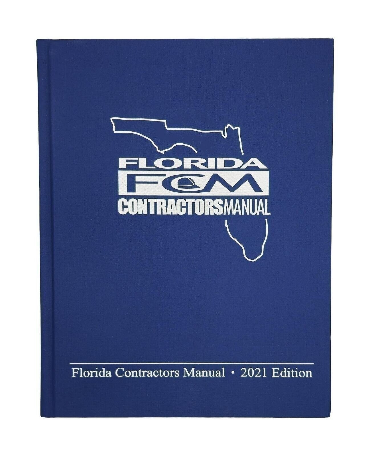 FLORIDA CONTRACTORS MANUAL 2021 EDITION