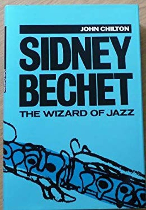 Sidney Bechet : The Wizard of Jazz Hardcover John Chilton