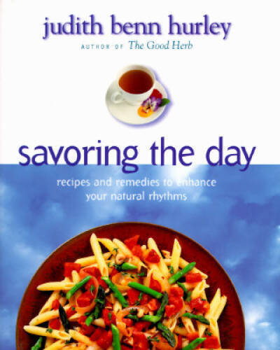 Savoring the Day: Recipes And Remedies To Enhance Your Natural Rhythms - GOOD Savoring the Day: Recipes And Remedies To Enhance Your Natural Rhythms - GOOD