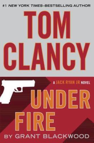 Under Fire (Jack Ryan Jr. Novel) - Hardcover By Grant Blackwood - VERY GOOD