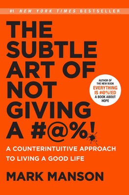 The Subtle Art of Not Giving a #@% by Mark Manson The Subtle Art of Not Giving a #@% by Mark Manson