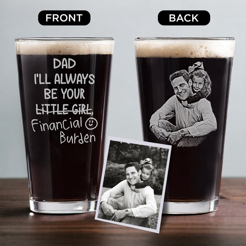 Dad I\'ll Always Be Your Little Girl Financial Burden Personalized Beer Glass