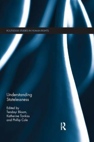 Understanding Statelessness (Routledge Studies in Human Rights) [Paperback] Bloo