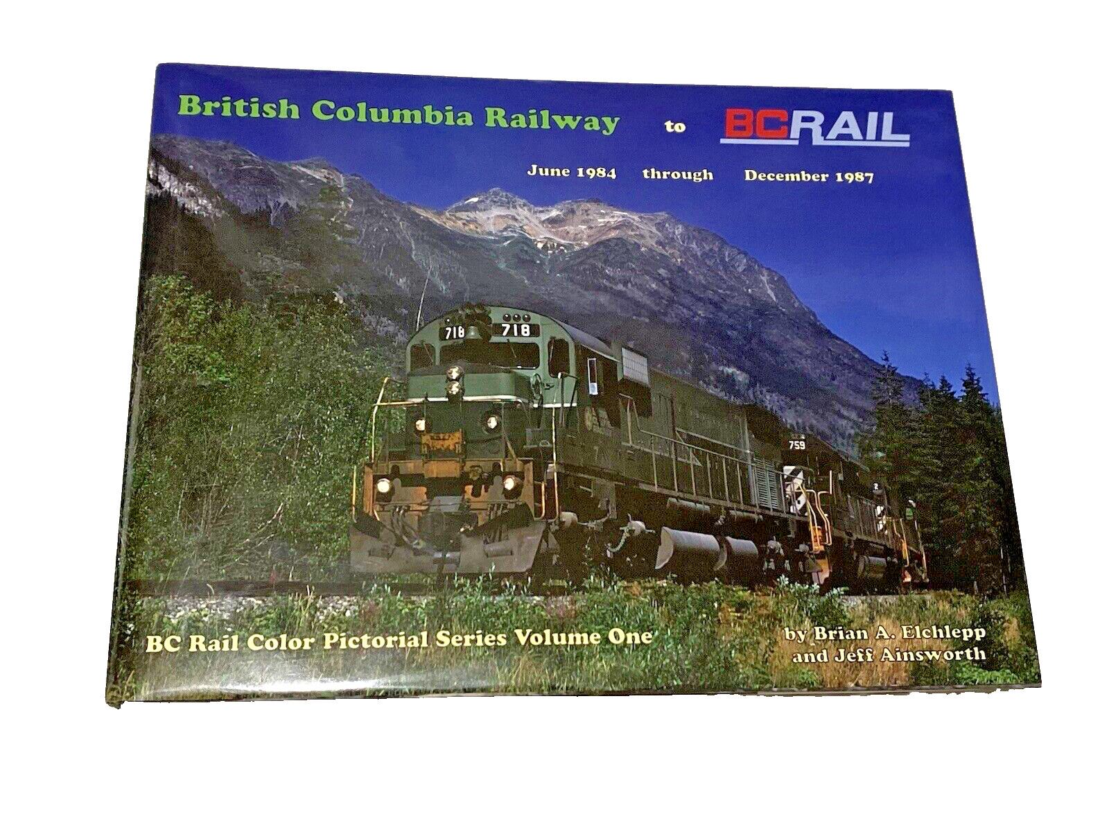 British Columbia Railway Color Pictorial Book Volume One British Columbia Railway Color Pictorial Book Volume One