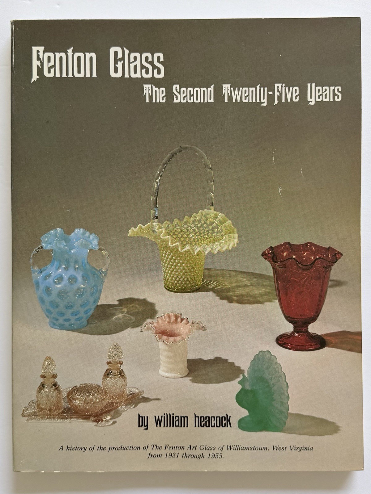 FENTON GLASS: THE SECOND TWENTY-FIVE YEARS By William Heacock 1980 Paperback