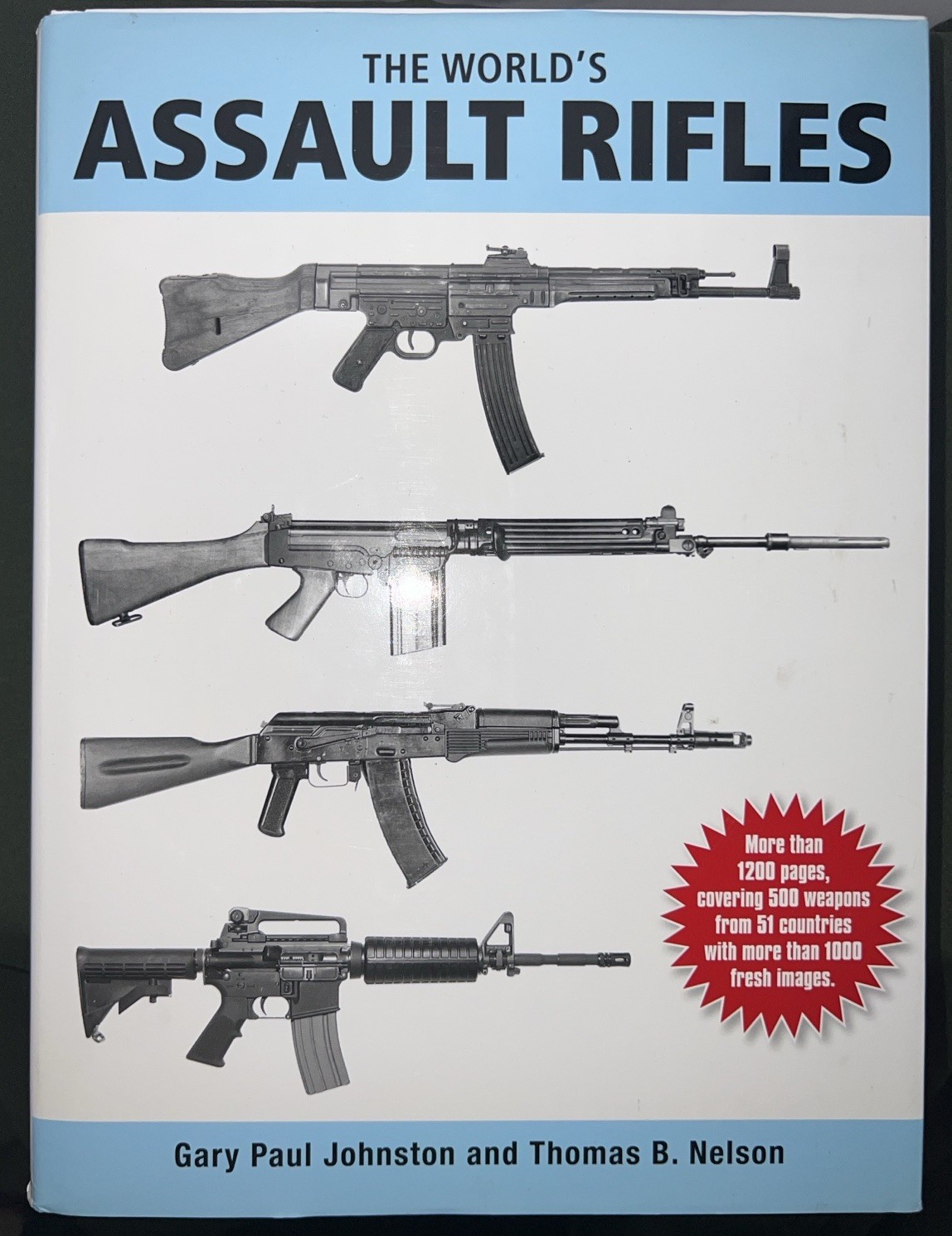 THE WORLD\'S ASSAULT RIFLES by Gary Johnston and Thomas Nelson THE WORLD\'S ASSAULT RIFLES by Gary Johnston and Thomas Nelson