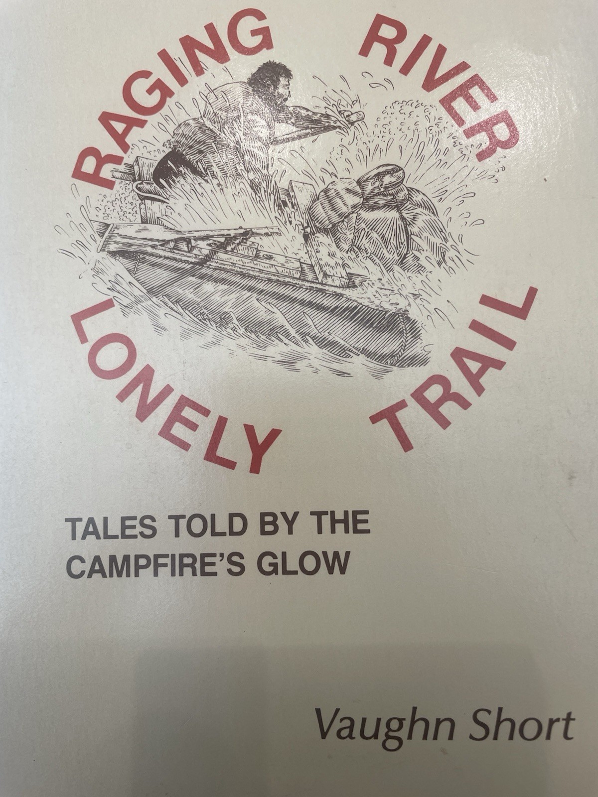 Vaughn Short / Raging River Lonely Trail Tales Told by the Campfire\'s Signed 1st