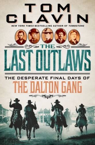 The Last Outlaws: The Desperate Final Days of the Dalton Gang - Hardcover - GOOD The Last Outlaws: The Desperate Final Days of the Dalton Gang - Hardcover - GOOD