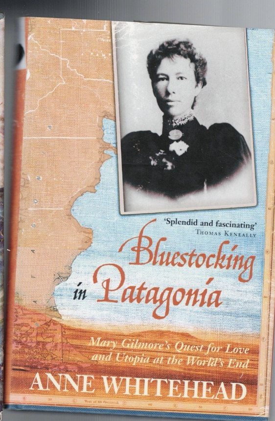 AUSTRALIANA ,HC/DJ ,BLUESTOCKING IN PATAGONIA , MARY GILMORE\'S QUEST FOR UTOPIA