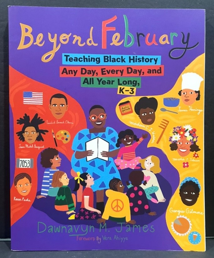 Beyond February: Teaching Black History Any Day, Every Day, and All Year Long, K