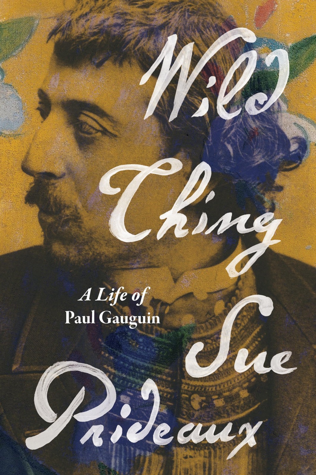 Wild Thing: A Life of Paul Gauguin Wild Thing: A Life of Paul Gauguin