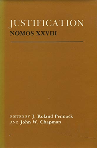 JUSTIFICATION (NOMOS XXVIII [28]) By James Roland Pennock & John W. Chapman *VG*