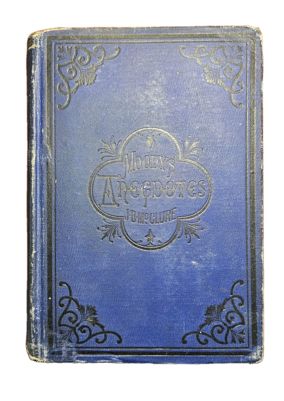 Moody\'s Anecdotes - Compiled by Rev. J. B. McClure - 1885 - Antique 
