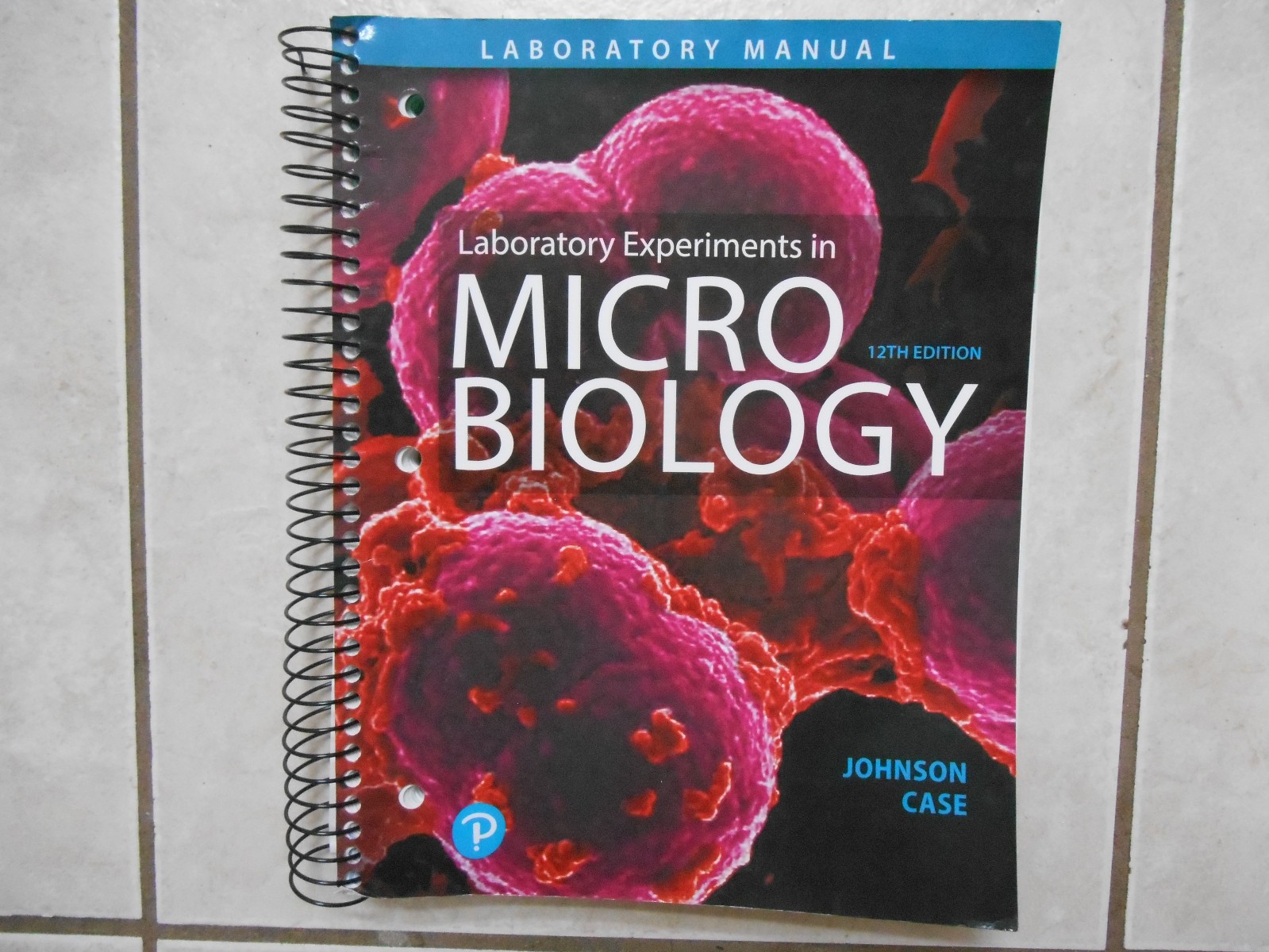 LABORATORY EXPERIMENTS IN MICROBIOLOGY (12TH EDITION) By Ted R. Johnson LABORATORY EXPERIMENTS IN MICROBIOLOGY (12TH EDITION) By Ted R. Johnson