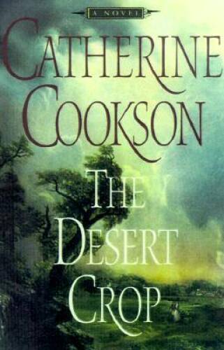 The DESERT CROP: A NOVEL - Hardcover By Cookson, Catherine - GOOD