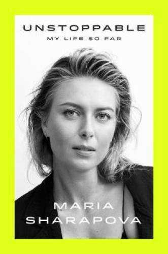 Unstoppable: My Life So Far - Hardcover By Sharapova, Maria - GOOD