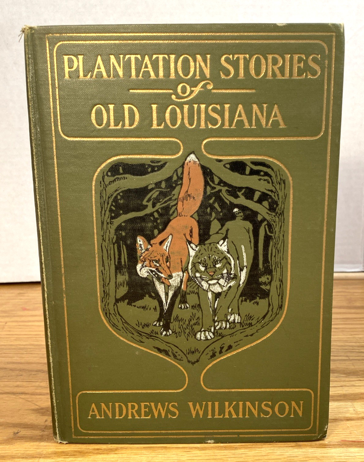 PLANTATION STORIES OF OLD LOUISIANA  Andrews Wilkinson ~ Antique Hardback c.1929