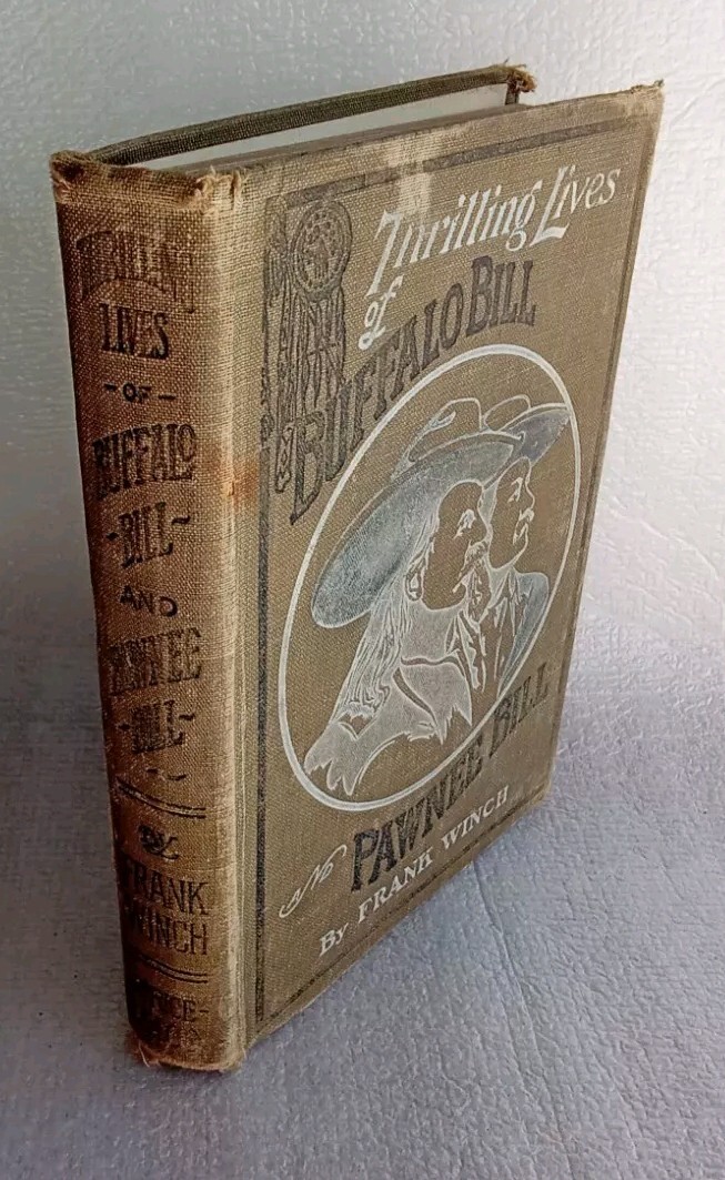 ANTIQUE BOOK THRILLING LIVES OF BUFFALO BILL AND PAWNEE BILL BY FRANK WINCH 1911