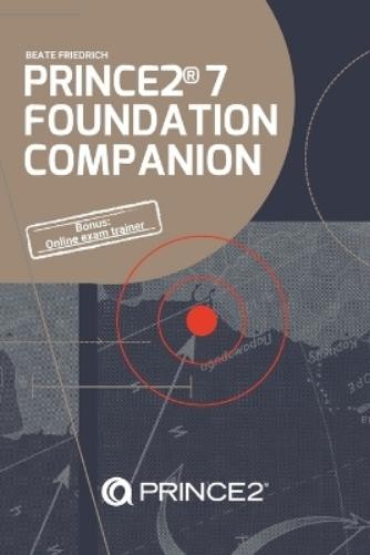 Beate Friedrich PRINCE2(R) 7 Foundation Companion (Paperback) Prince2(r) Knowhow