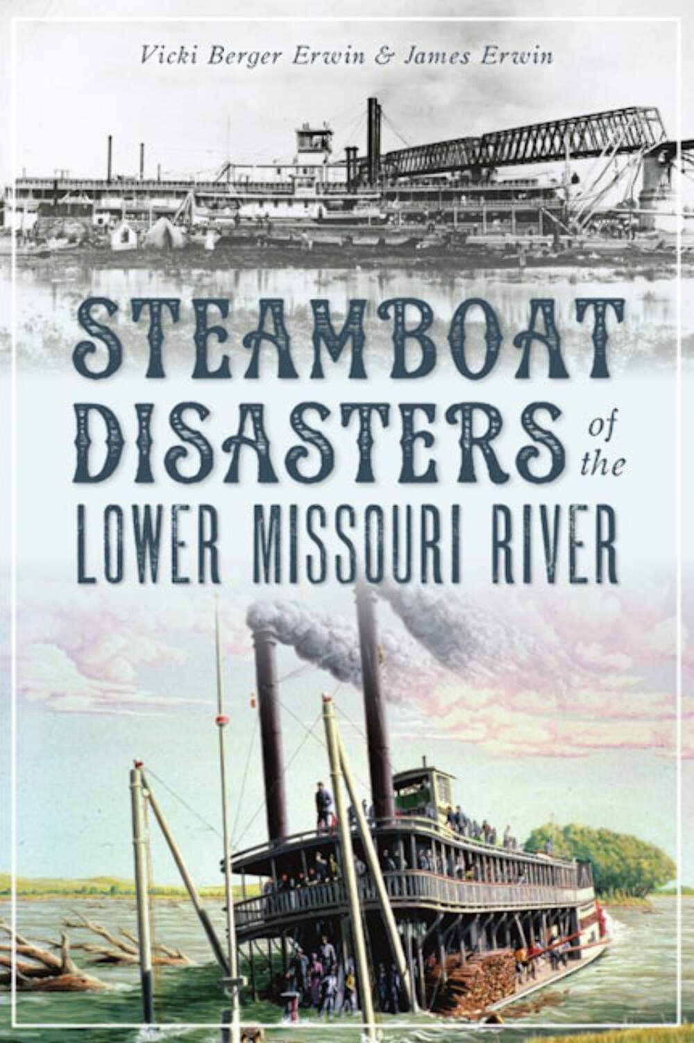 NEW The History Press Steamboat Disasters of the Lower Missouri River, MO 978146