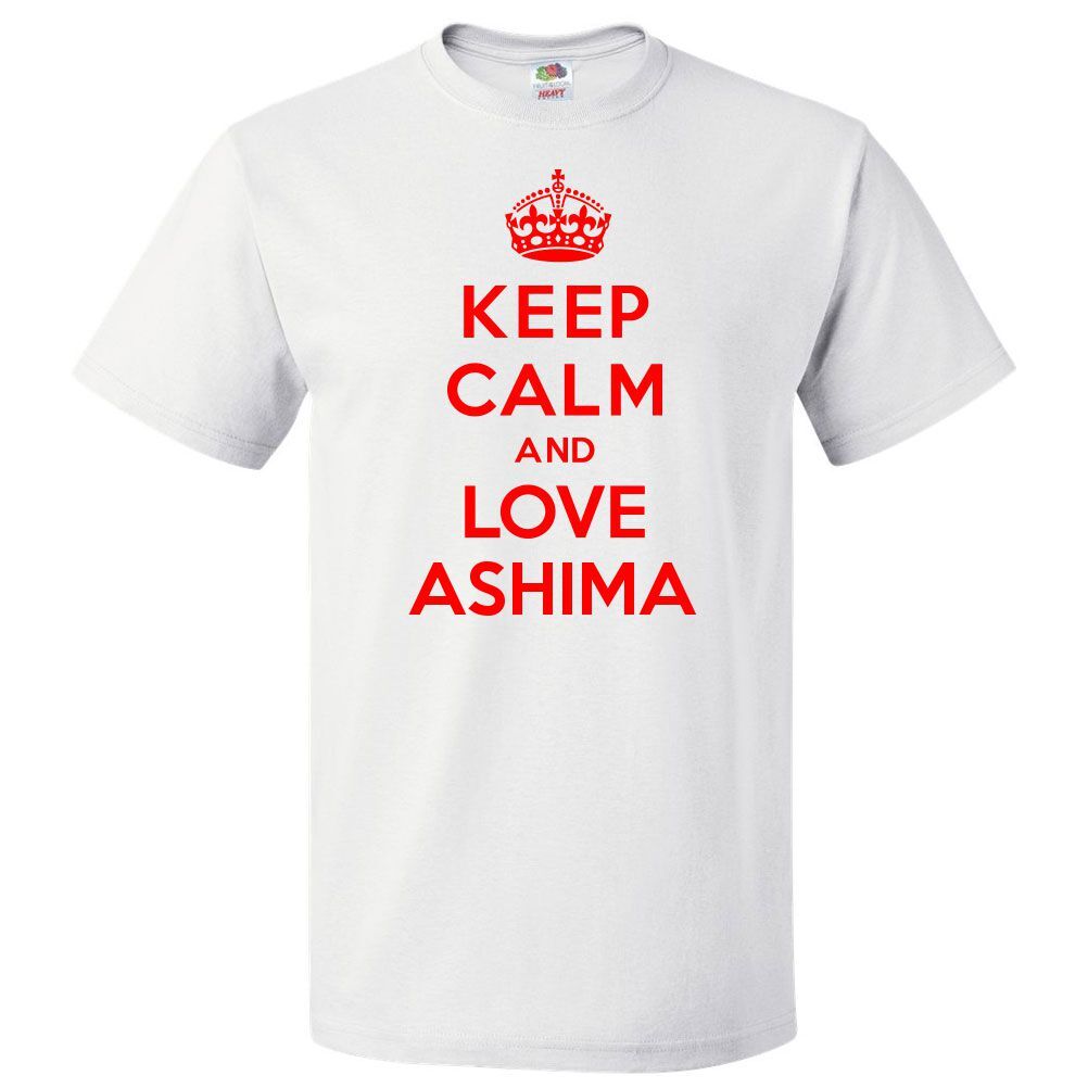 Keep Calm and Love Ashima T shirt Funny Tee